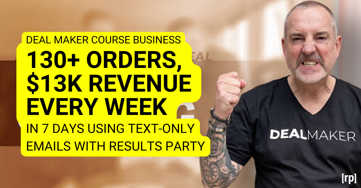 How Dealmaker Course business gets 130+ orders and $13k revenue every week in 7 days with the Results Party